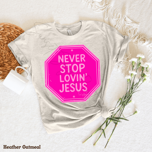 Never Stop Lovin Jesus