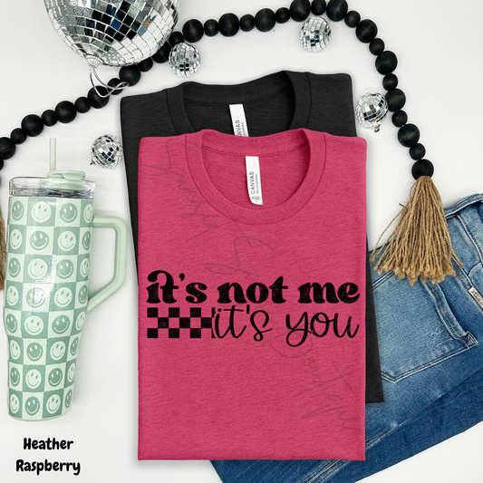 It's Not Me it's You