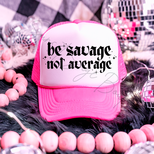 Be Savage Not Average